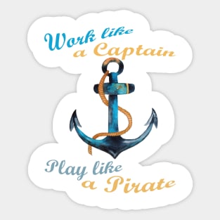 Work like a captain play like a pirate Sticker
